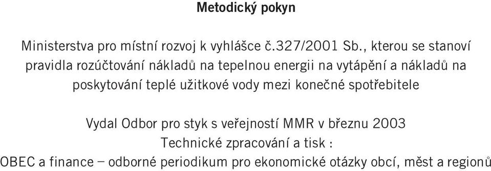 poskytování teplé uæitkové vody mezi koneçnéspot ebitele Vydal Odbor pro styk s ve ejností MMR