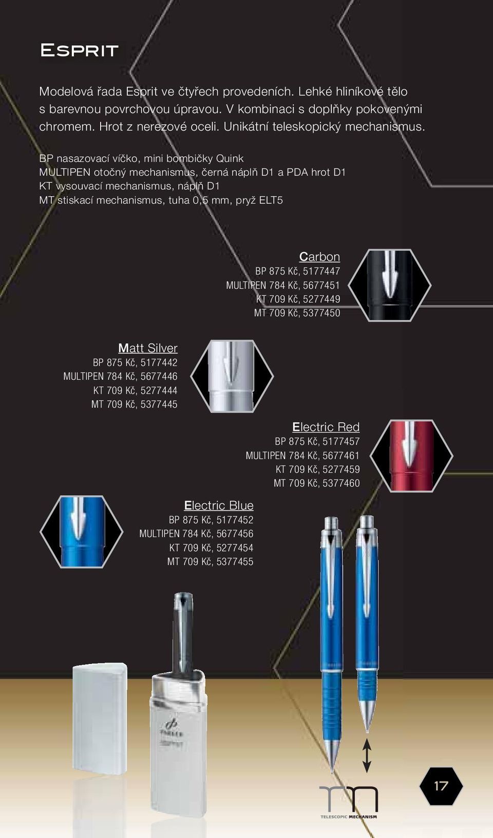 BP nasazovací víčko, mini bombičky Quink MULTIPEN otočný mechanismus, černá náplň D1 a PDA hrot D1 KT vysouvací mechanismus, náplň D1 MT stiskací mechanismus, tuha 0,5 mm, pryž ELT5 Carbon