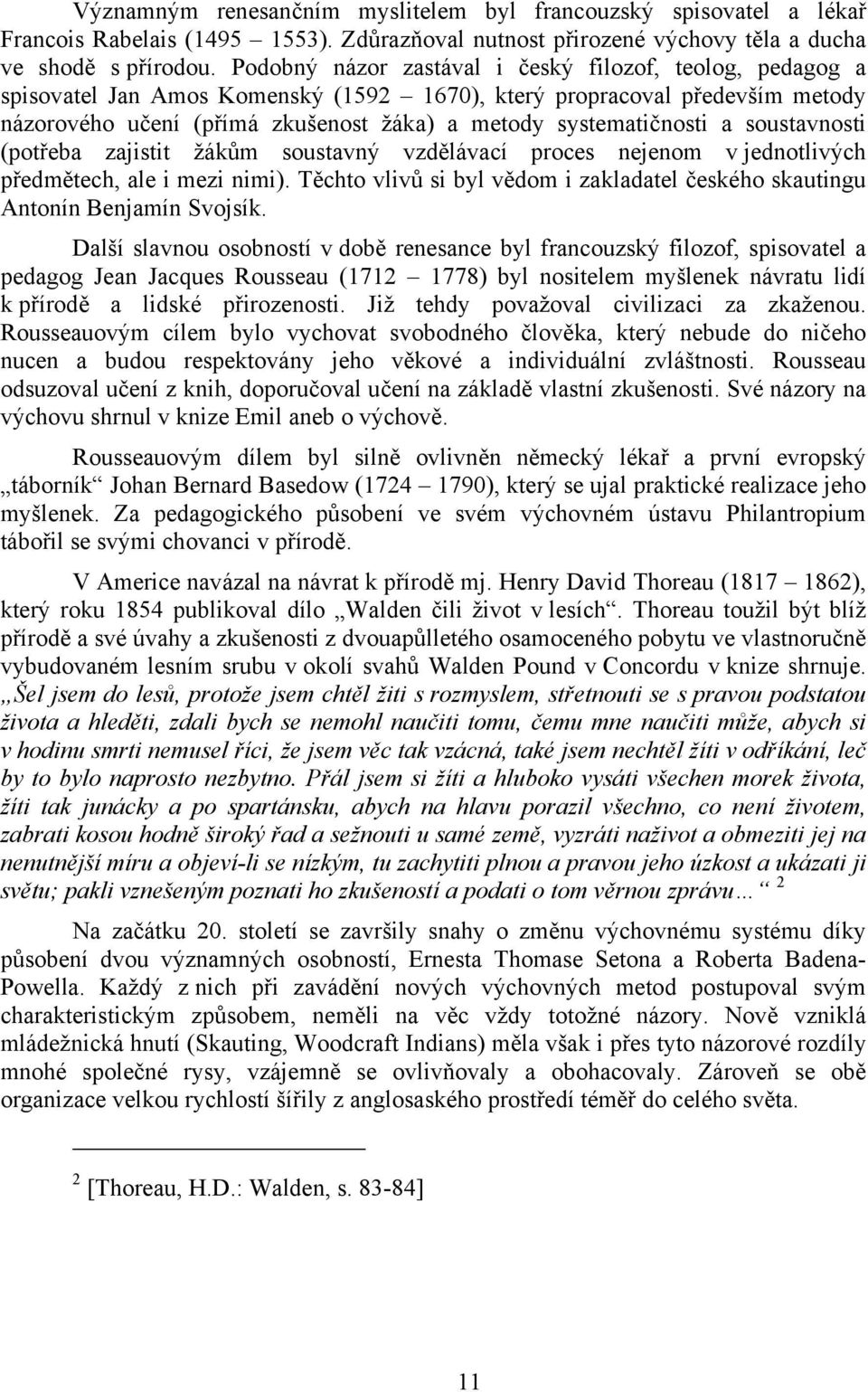 a soustavnosti (potřeba zajistit žákům soustavný vzdělávací proces nejenom v jednotlivých předmětech, ale i mezi nimi).