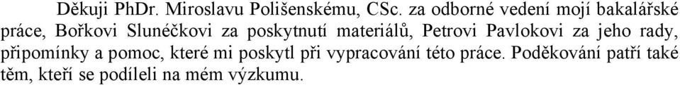 poskytnutí materiálů, Petrovi Pavlokovi za jeho rady, připomínky a