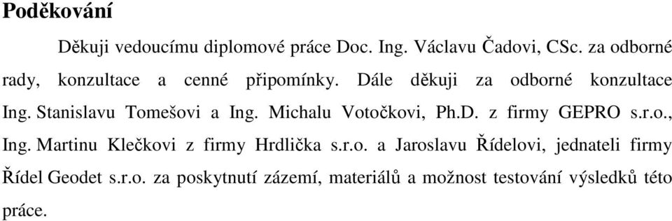 Stanislavu Tomešovi a Ing. Michalu Votočkovi, Ph.D. z firmy GEPRO s.r.o., Ing.