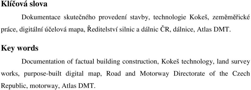 Key words Documentation of factual building construction, Kokeš technology, land survey