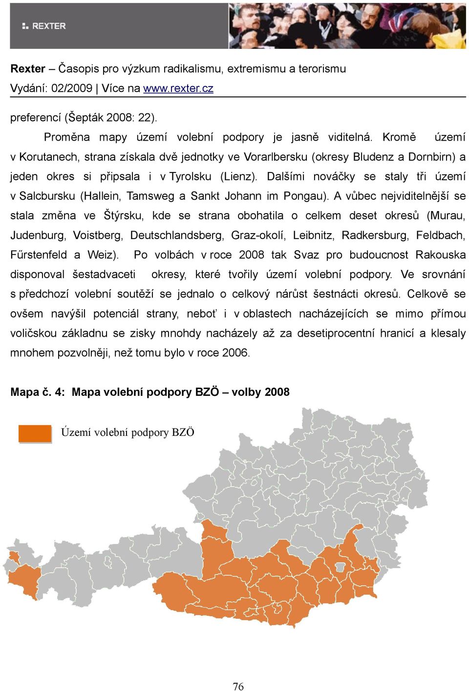 Dalšími nováčky se staly tři území v Salcbursku (Hallein, Tamsweg a Sankt Johann im Pongau).