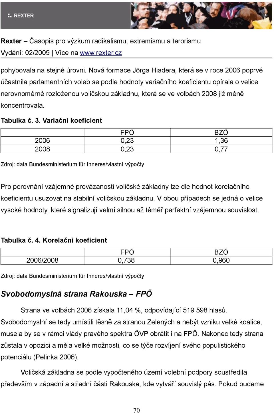 volbách 2008 již méně koncentrovala. Tabulka č. 3.