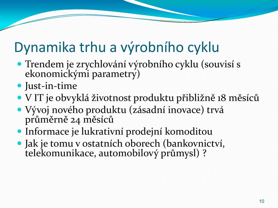 Vývoj nového produktu (zásadní inovace) trvá průměrně 24 měsíců Informace je lukrativní