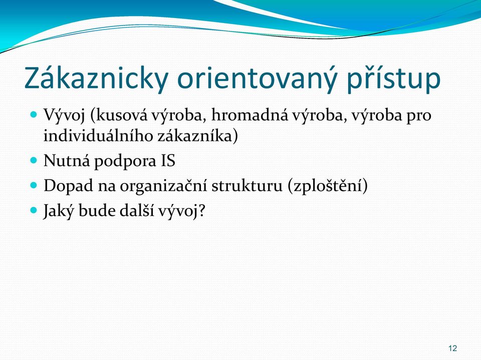 individuálního zákazníka) Nutná podpora IS