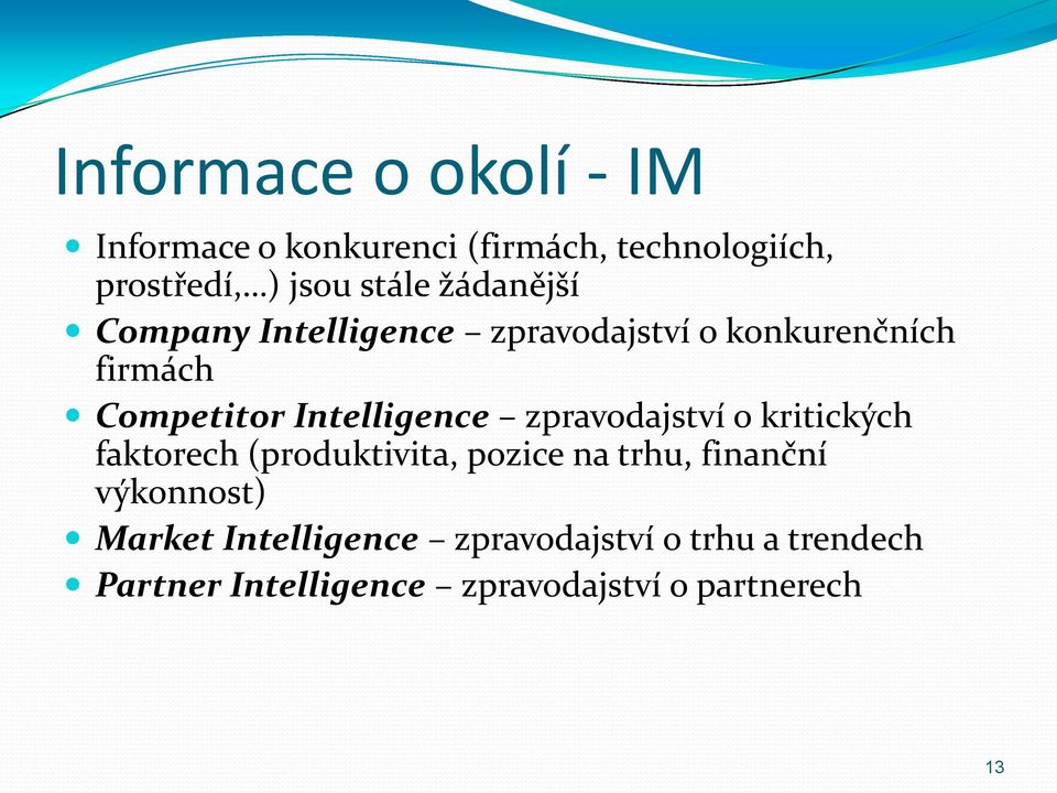 zpravodajství o kritických faktorech (produktivita, pozice na trhu, finanční výkonnost) Market