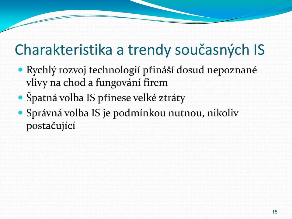 fungování firem Špatná volba IS přinese velké ztráty