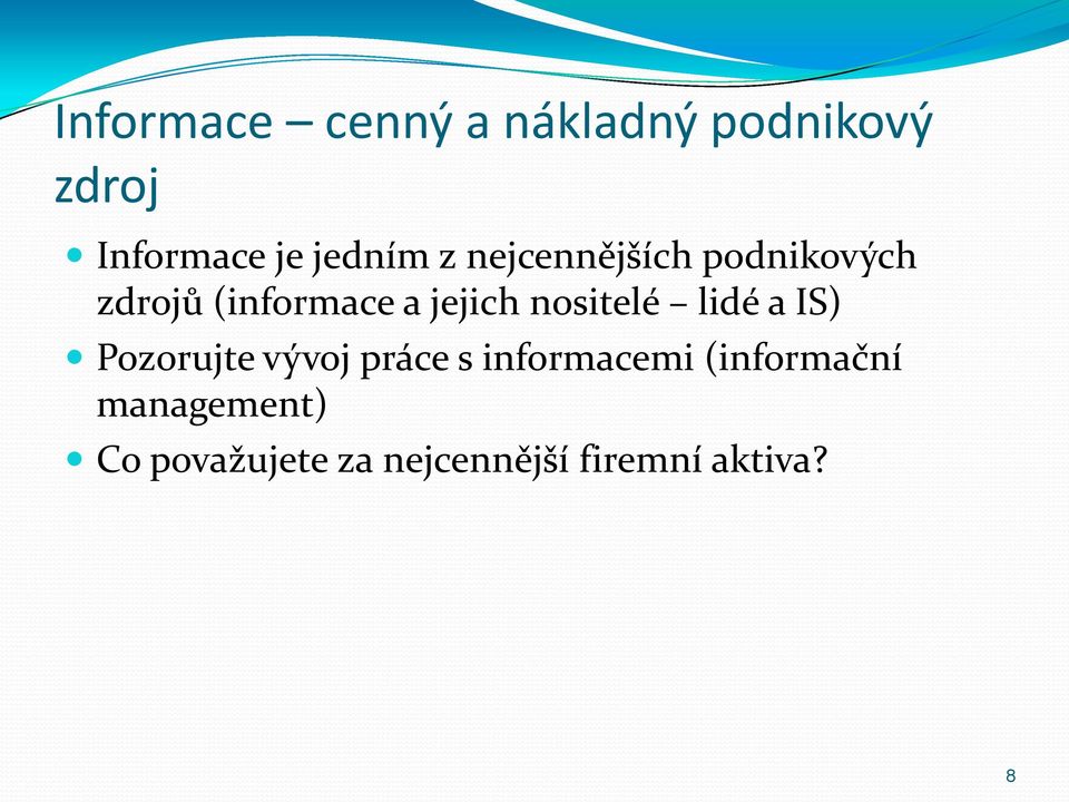 jejich nositelé lidé a IS) Pozorujte vývoj práce s