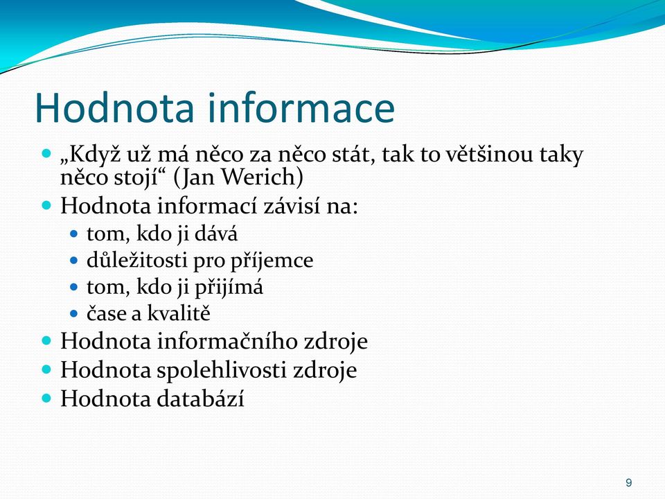 dává důležitosti pro příjemce tom, kdo ji přijímá čase a kvalitě