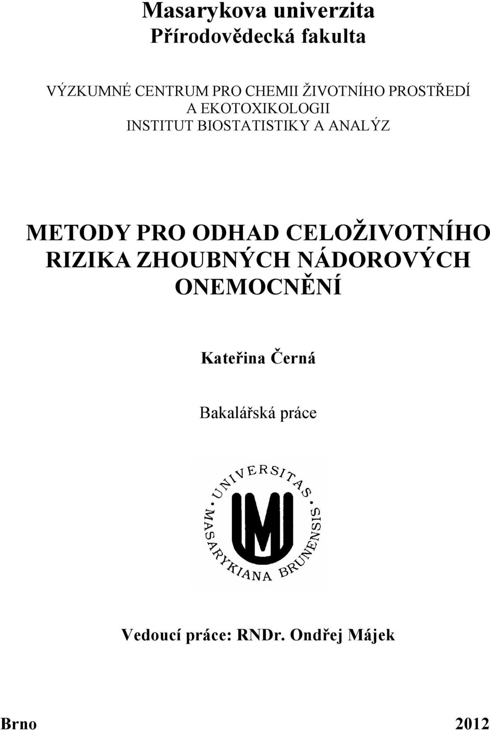 ANALÝZ METODY PRO ODHAD CELOŽIVOTNÍHO RIZIKA ZHOUBNÝCH NÁDOROVÝCH