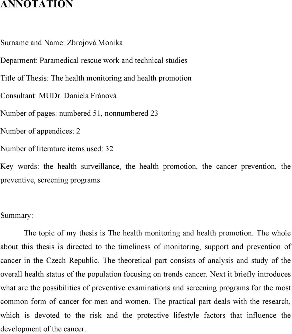 prevention, the preventive, screening programs Summary: The topic of my thesis is The health monitoring and health promotion.