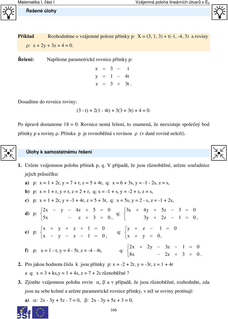 Přímka p je rovnoběžná s rovinou ρ (v dané rovině neleží). Úlohy k samostatnému řešení 1. Určete vzájemnou polohu přímek p, q.