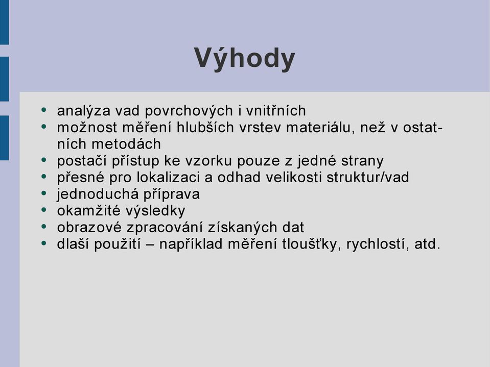 lokalizaci a odhad velikosti struktur/vad jednoduchá příprava okamžité výsledky