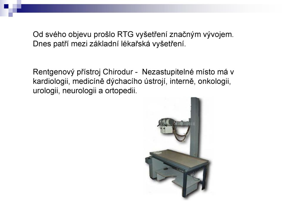 Rentgenový přístroj Chirodur - Nezastupitelné místo má v