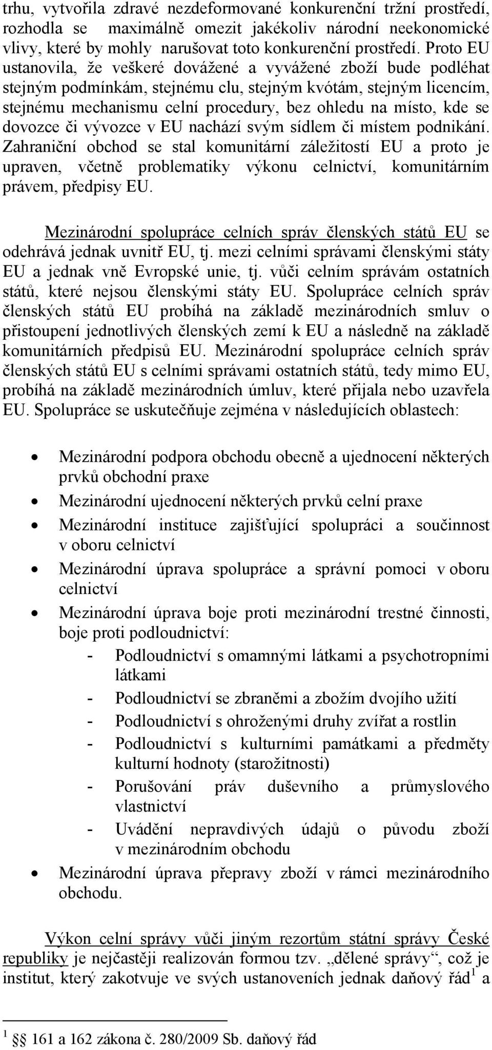 kde se dovozce či vývozce v EU nachází svým sídlem či místem podnikání.