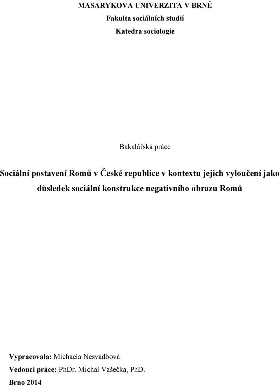 jejich vyloučení jako důsledek sociální konstrukce negativního obrazu Romů