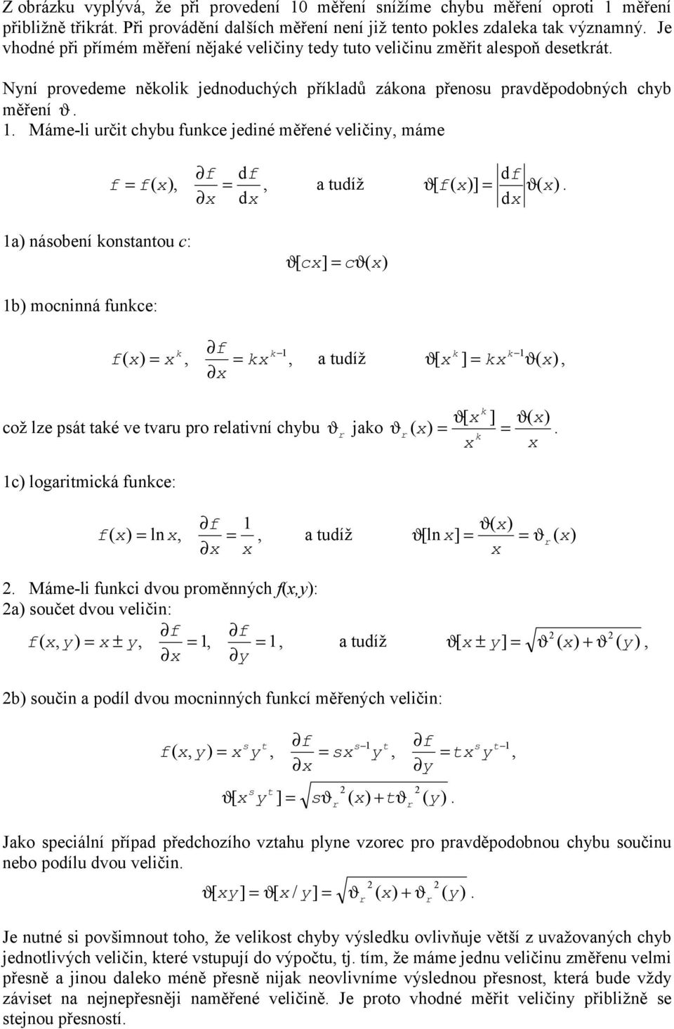 psá aé ve varu pro relaví chbu r jao r ] [ c logarmcá uce: l a udíž ] [l r Máme-l uc dvou proměých : a souče dvou velč: ± a udíž ] [ + ± b souč a podíl dvou mocých ucí měřeých velč: s s s s ] [ s r r