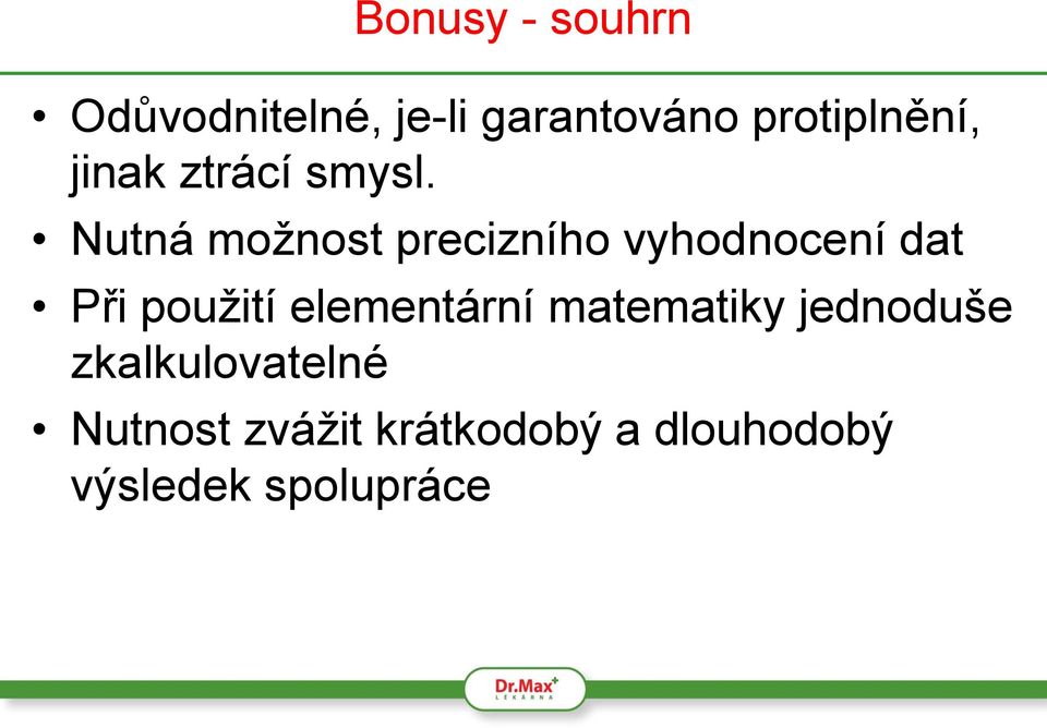 Nutná možnost precizního vyhodnocení dat Při použití