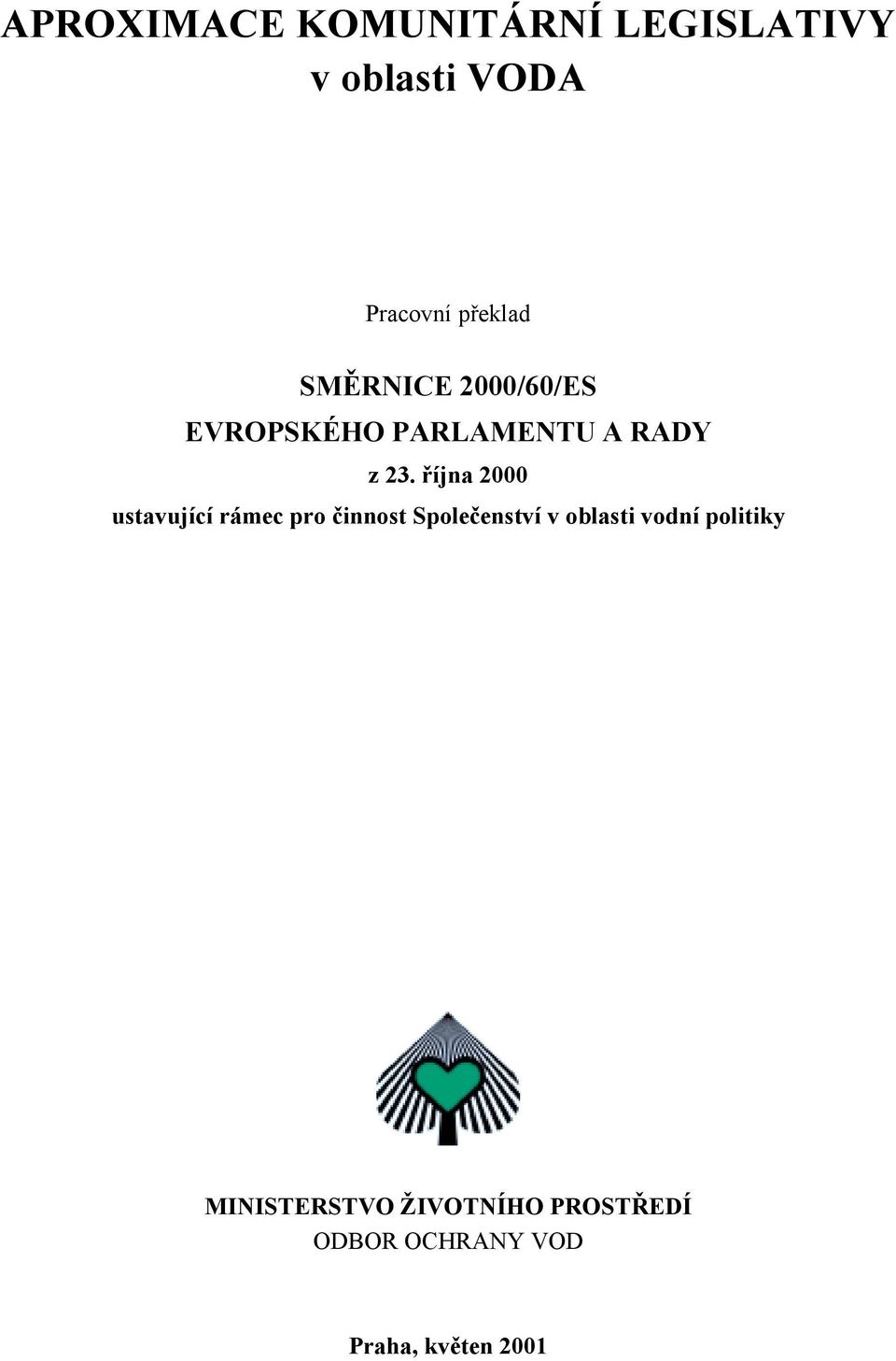 října 2000 ustavující rámec pro činnost Společenství v oblasti