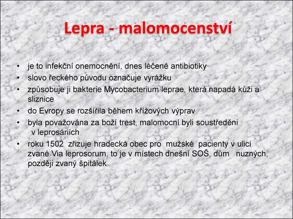 výprav byla povaţována za boţí trest, malomocní byli soustředěni v leprosáriích roku 1502 zřizuje hradecká obec