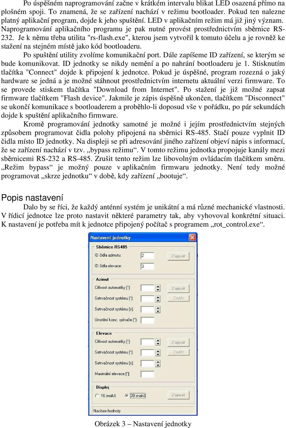 Je k němu třeba utilita "rs-flash.exe", kterou jsem vytvořil k tomuto účelu a je rovněž ke stažení na stejném místě jako kód bootloaderu. Po spuštění utility zvolíme komunikační port.