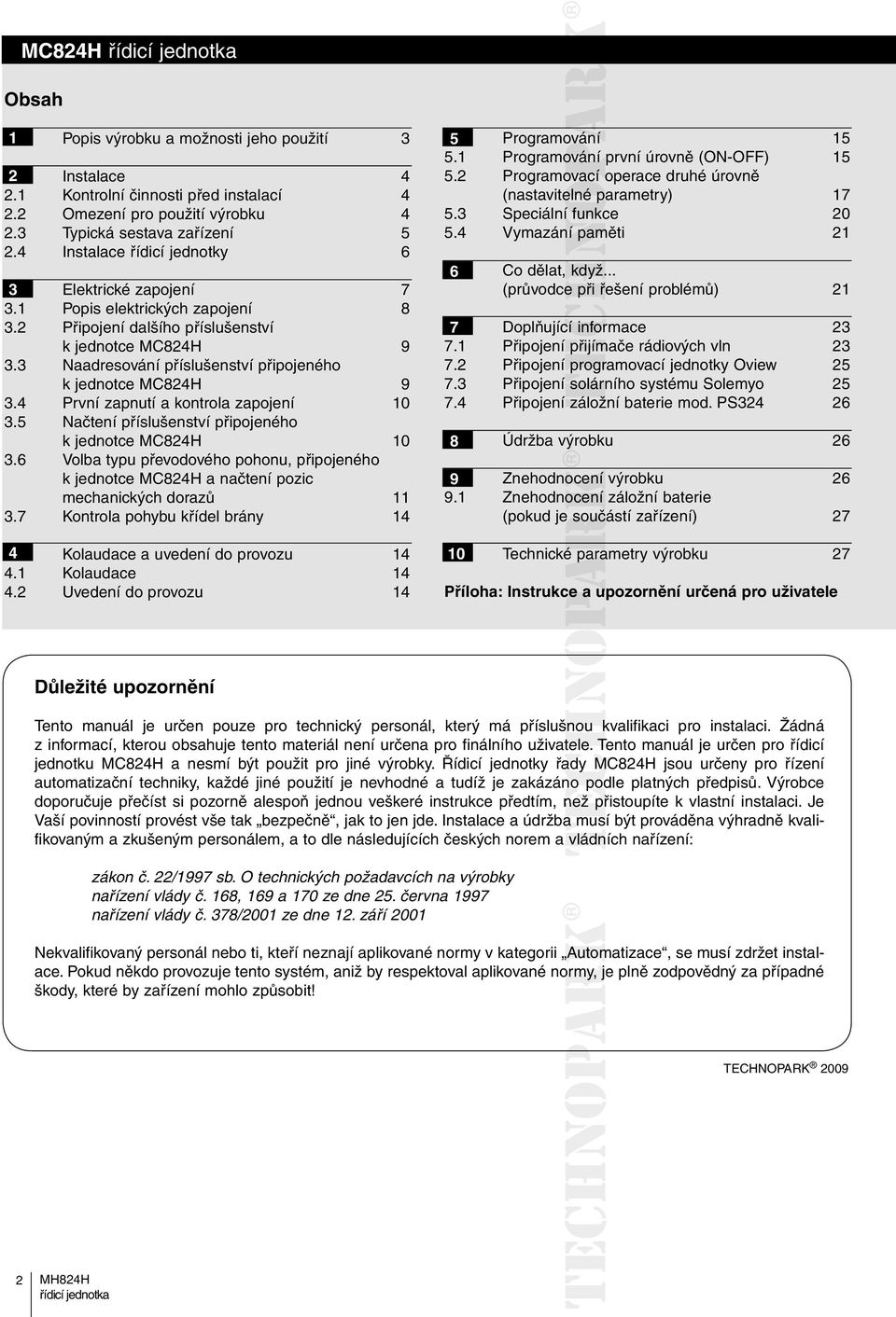 3 Naadresování příslušenství připojeného k jednotce MC824H 9 3.4 První zapnutí a kontrola zapojení 10 3.5 Načtení příslušenství připojeného k jednotce MC824H 10 3.
