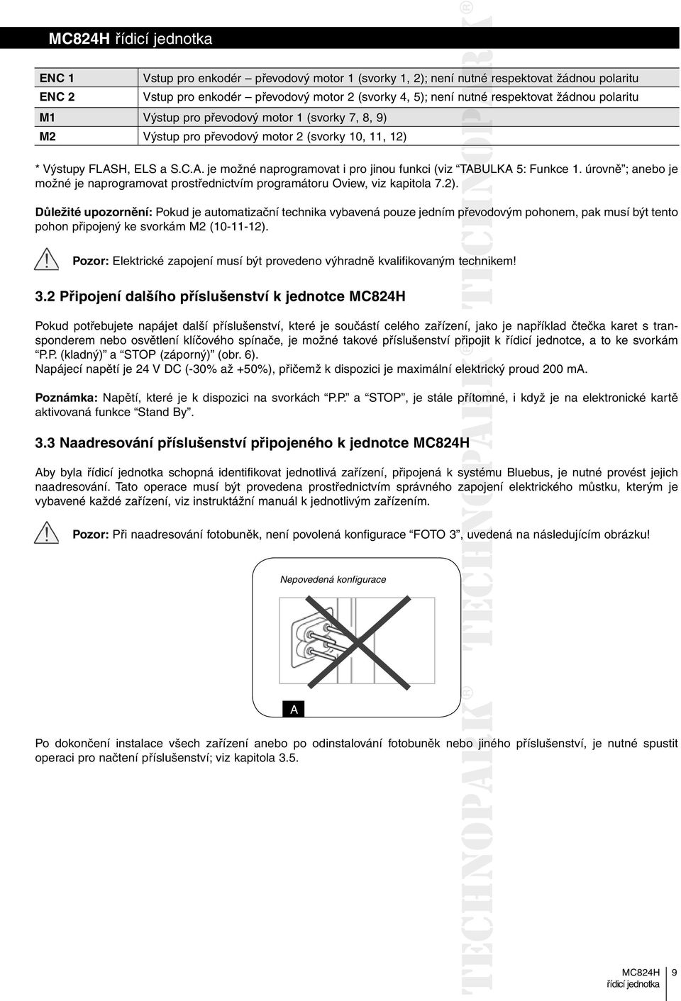 úrovně ; anebo je možné je naprogramovat prostřednictvím programátoru Oview, viz kapitola 7.2).