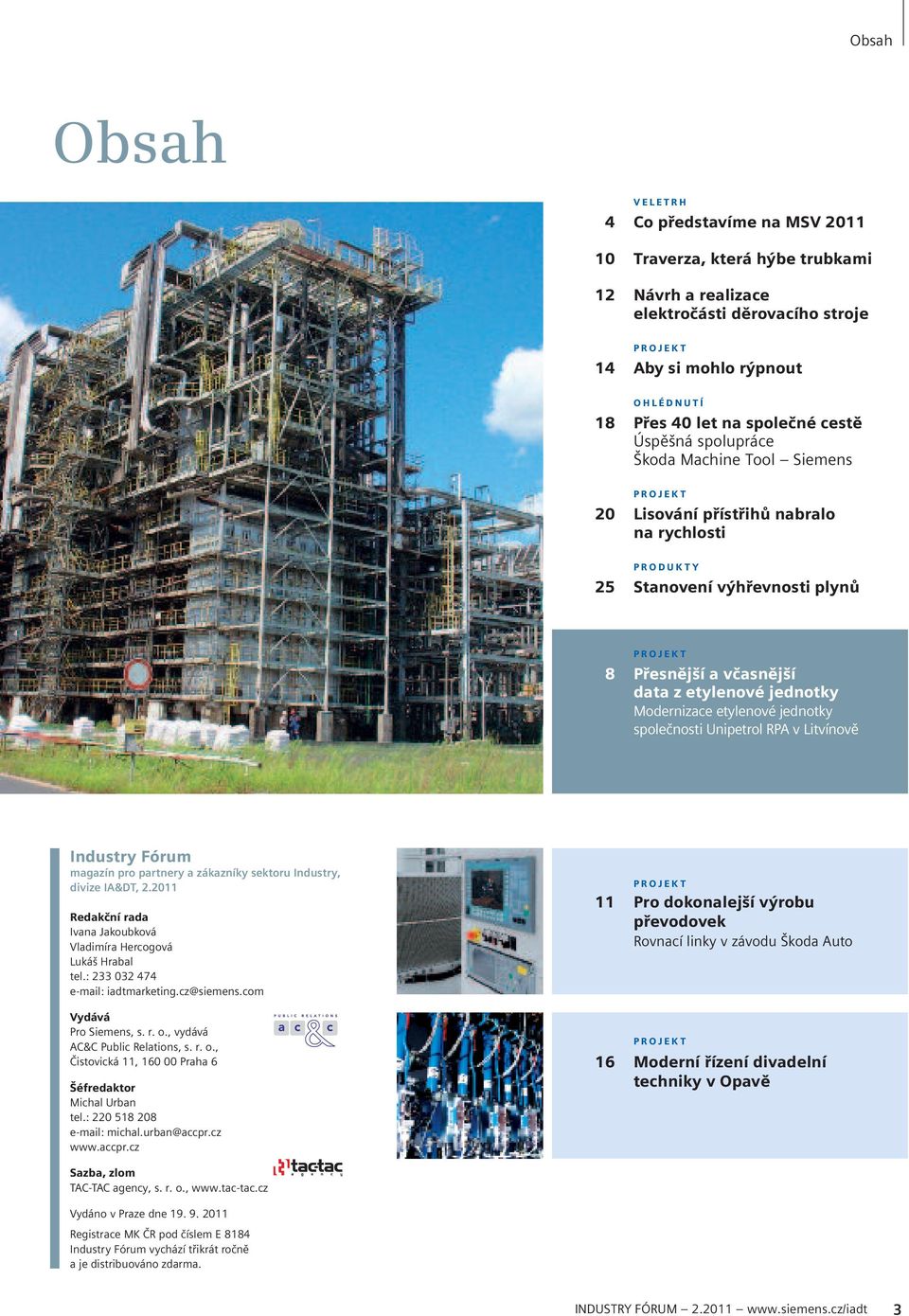 Přesnější a včasnější data z etylenové jednotky Modernizace etylenové jednotky společnosti Unipetrol RPA v Litvínově Industry Fórum magazín pro partnery a zákazníky sektoru Industry, divize IA&DT, 2.