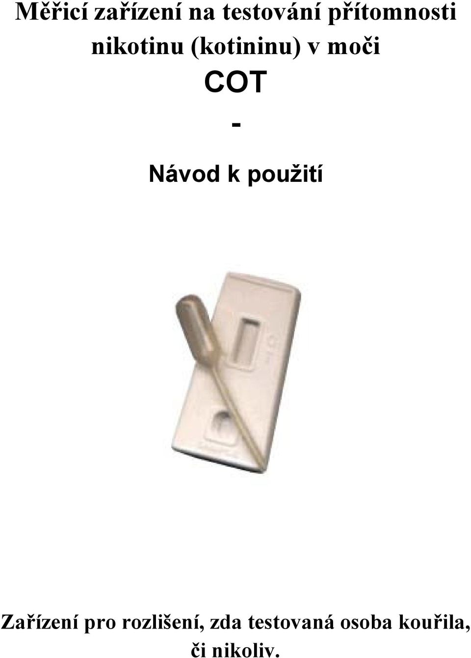 COT - Návod k použití Zařízení pro