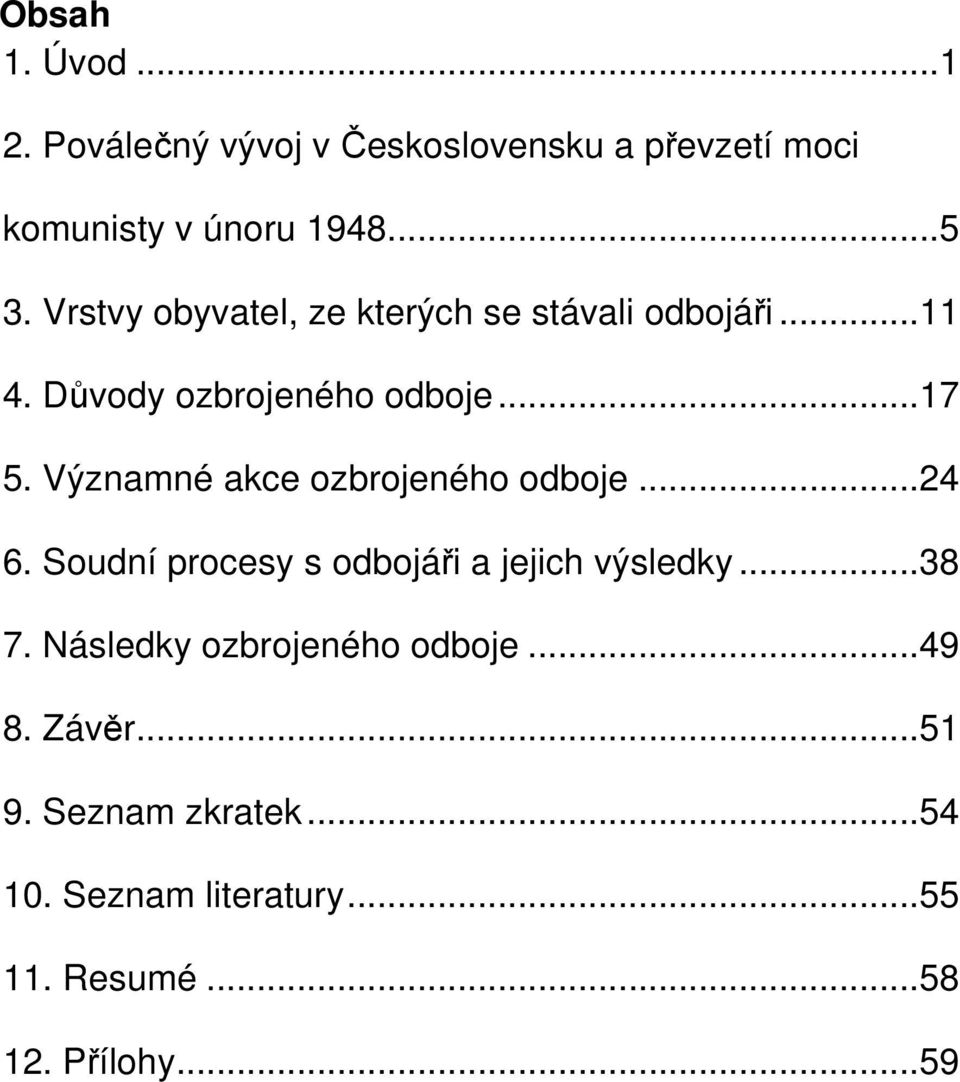 Významné akce ozbrojeného odboje...24 6. Soudní procesy s odbojáři a jejich výsledky...38 7.