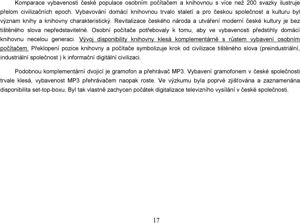 Revitalizace českého národa a utváření moderní české kultury je bez tištěného slova nepředstavitelné.