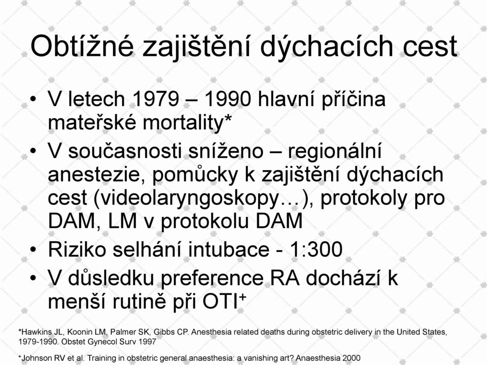 dochází k menší rutině při OTI + *Hawkins JL, Koonin LM, Palmer SK, Gibbs CP.