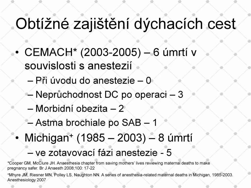McClure JH. Anaesthesia chapter from saving mothers lives reviewing maternal deaths to make pregnancy safer.