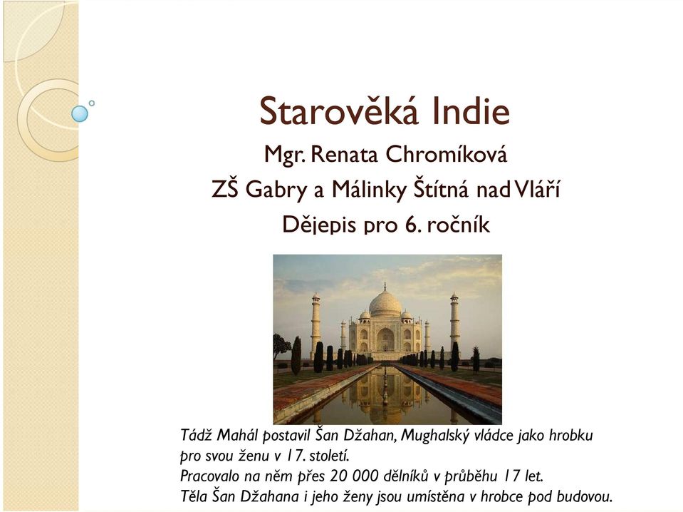ročník Tádž Mahál postavil Šan Džahan, Mughalský vládce jako hrobku pro svou