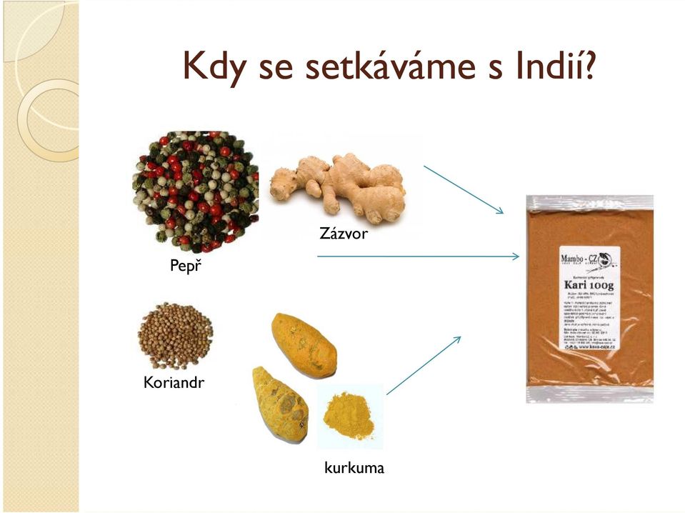 Indií?