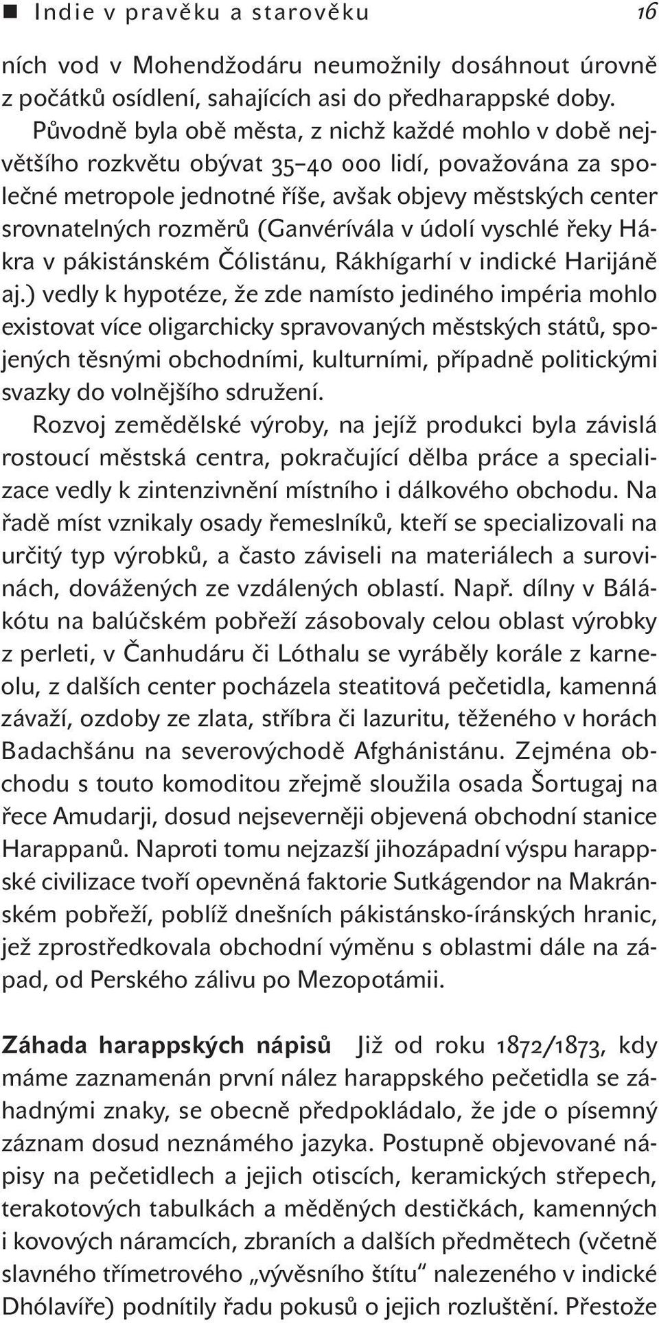 (Ganvérívála v údolí vyschlé řeky Hákra v pákistánském Čólistánu, Rákhígarhí v indické Harijáně aj.