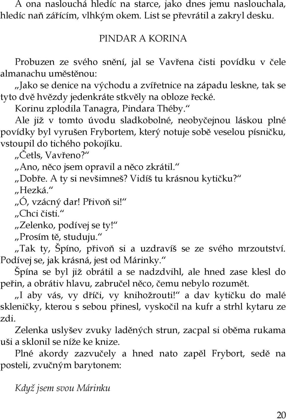 obloze řecké. Korinu zplodila Tanagra, Pindara Théby.