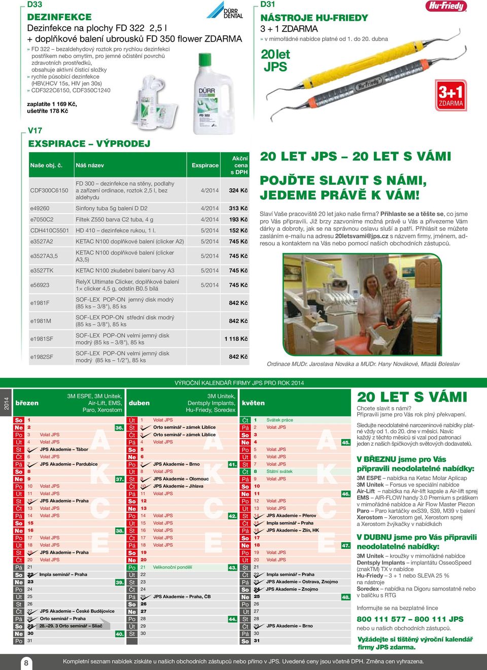 Hu-Friedy 3 + 1» v mimořádné nabídce platné od 1. do 20. dubna 3+1 V17 EXSPIRACE VÝPRODEJ Naše obj. č.