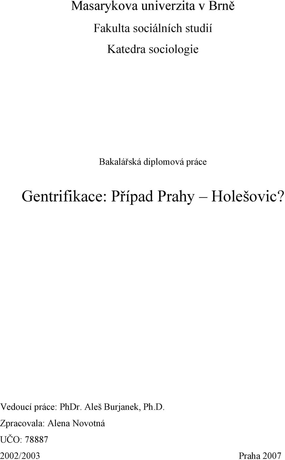 Případ Prahy Holešovic? Vedoucí práce: PhDr.