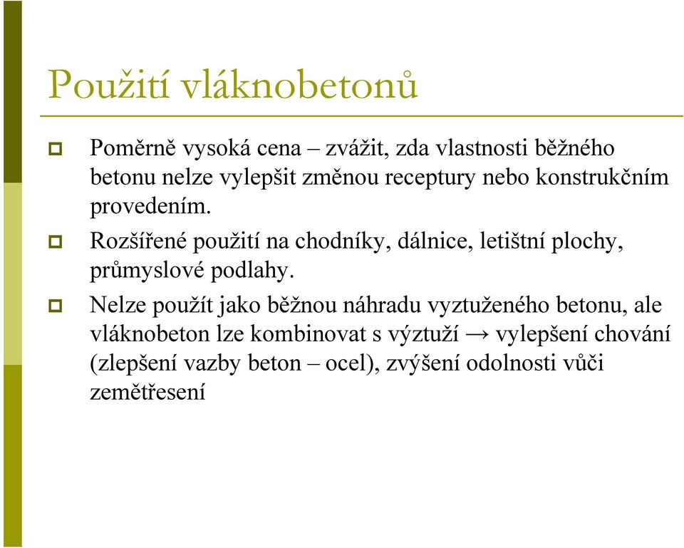 Rozšířené použití na chodníky, dálnice, letištní plochy, průmyslové podlahy.