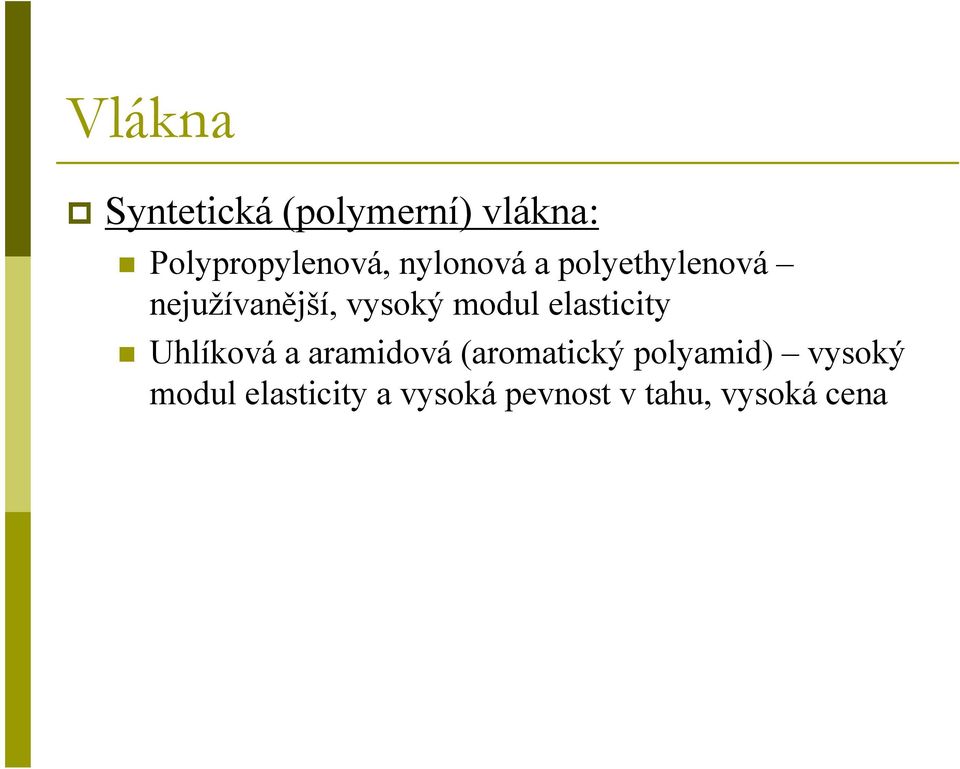 elasticity Uhlíková a aramidová (aromatický polyamid)