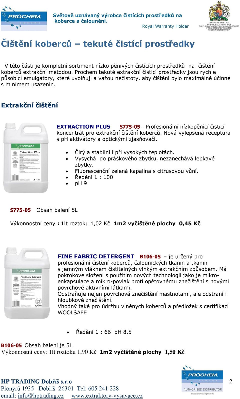 Extrakční čištění EXTRACTION PLUS S775-05 - Profesionální nízkopěnící čisticí koncentrát pro extrakční čištění koberců. Nová vylepšená receptura s ph aktivátory a optickými zjasňovači.