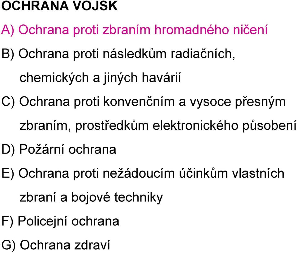 zbraním, prostředkům elektronického působení D) Požární ochrana E) Ochrana proti