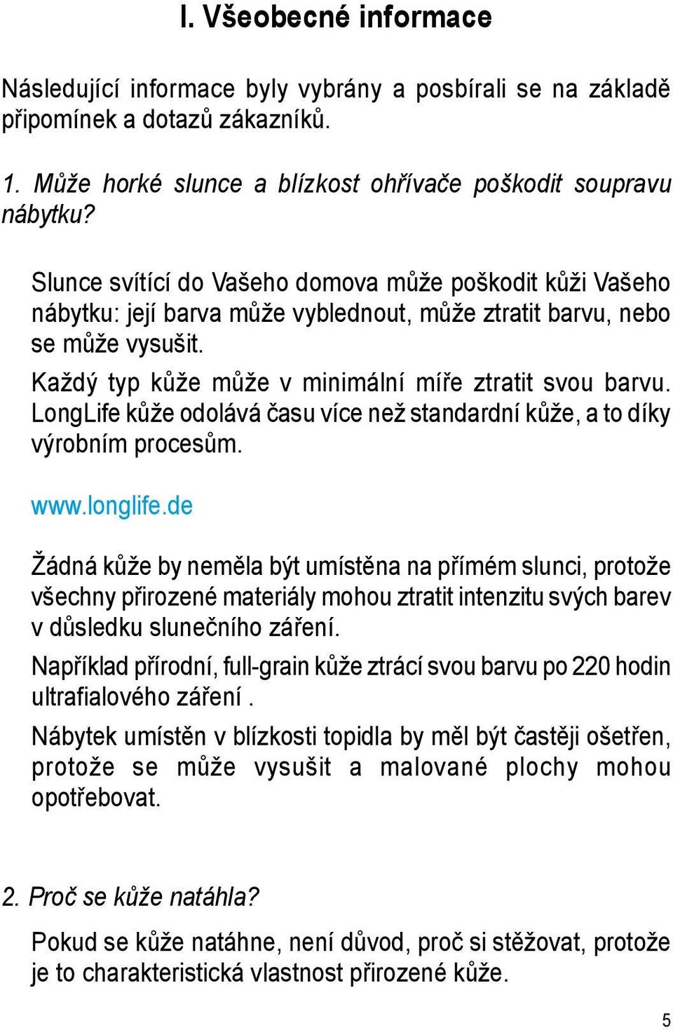 LongLife kůže odolává času více než standardní kůže, a to díky výrobním procesům. www.longlife.