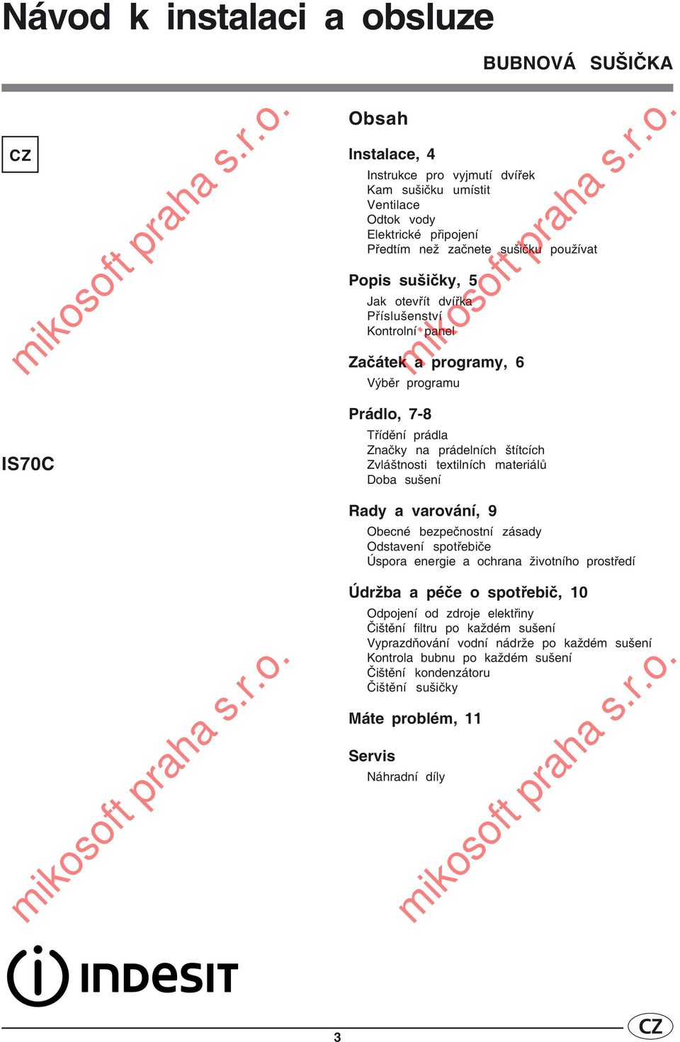 textilních materiálů Doba sušení Rady a varování, 9 Obecné bezpečnostní zásady Odstavení spotřebiče Úspora energie a ochrana životního prostředí Údržba a péče o spotřebič, 10 Odpojení od