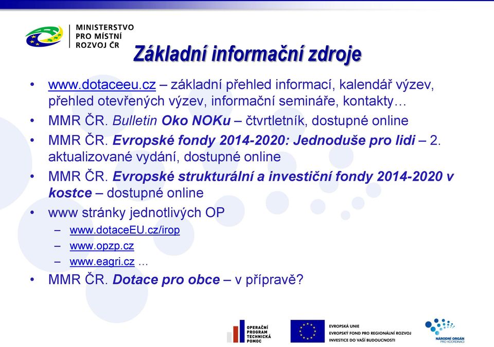 Bulletin Oko NOKu čtvrtletník, dostupné online MMR ČR. Evropské fondy 2014-2020: Jednoduše pro lidi 2.