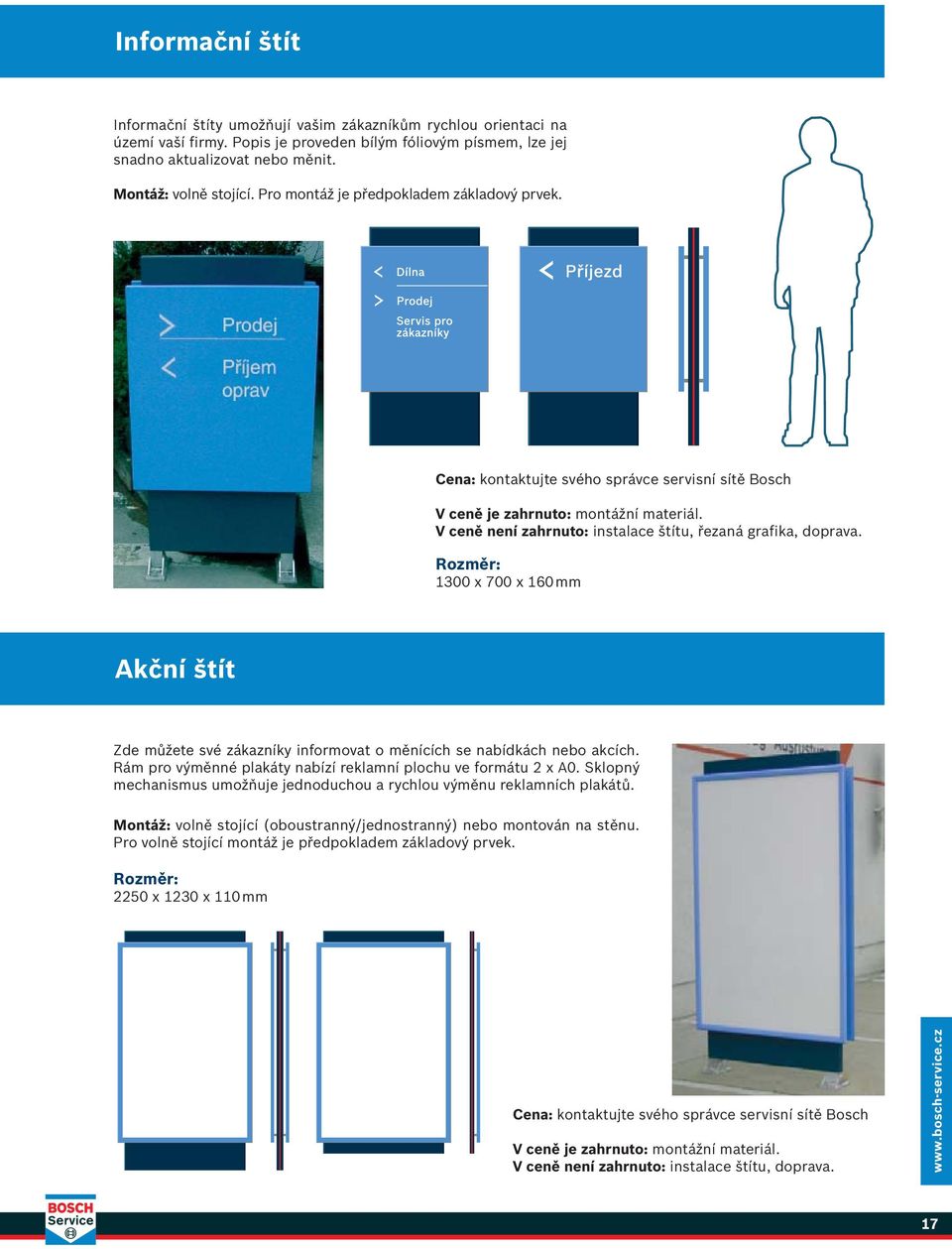 V ceně není zahrnuto: instalace štítu, řezaná grafika, doprava. Rozměr: 1300 x 700 x 160 mm Akční štít Zde můžete své zákazníky informovat o měnících se nabídkách nebo akcích.