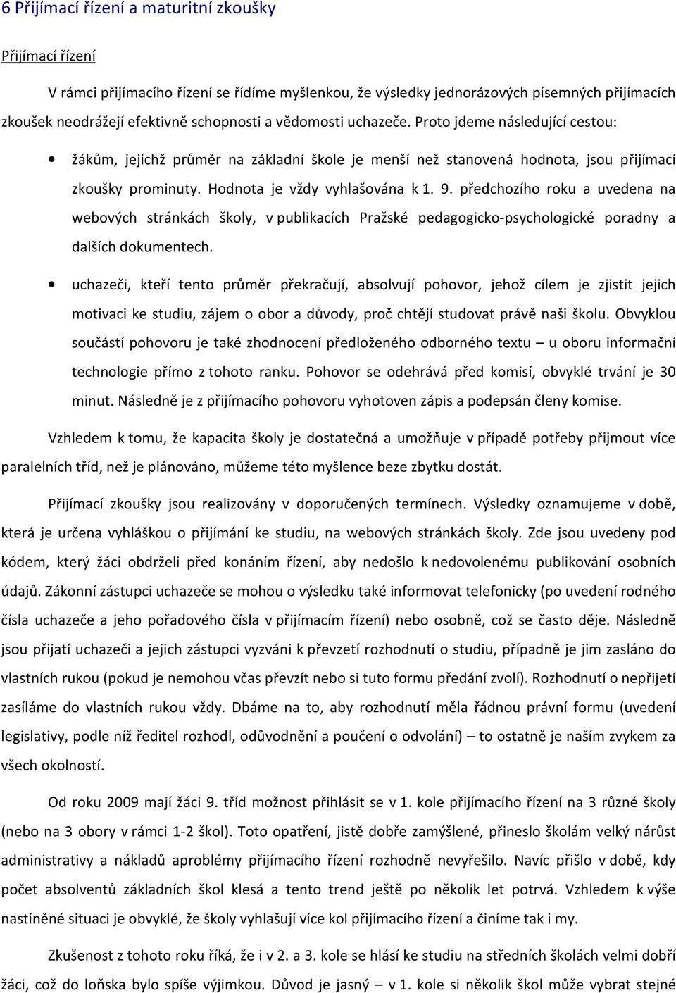 předchozího roku a uvedena na webových stránkách školy, v publikacích Pražské pedagogicko-psychologické poradny a dalších dokumentech.