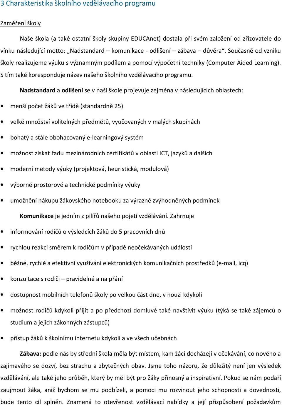 S tím také koresponduje název našeho školního vzdělávacího programu.